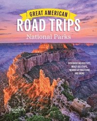 bokomslag Great American Road Trips- National Parks: Discover Insider Tips, Must See Stops, Nearby Attractions & More