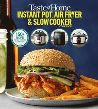 bokomslag Taste of Home Instant Pot/Air Fryer/Slow Cooker: 150+ Recipes for Your Time-Saving Kitchen Appliances