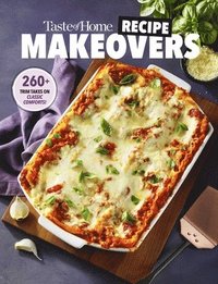 bokomslag Taste of Home Recipe Makeovers: Relish Your Favorite Comfort Foods with Fewer Carbs and Calories and Less Fat and Salt