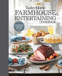 bokomslag Taste of Home Farmhouse Entertaining Cookbook: Invite Friends and Family to Celebrate a Taste of the Country All Year Long