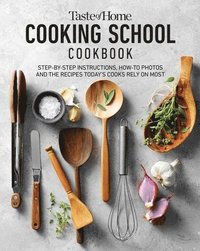 bokomslag Taste of Home Cooking School Cookbook: Step-By-Step Instructions, How-To Photos and the Recipes Today's Home Cooks Rely on Most
