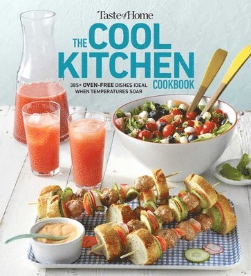 bokomslag Taste of Home Cool Kitchen Cookbook: When Temperatures Soar, Serve 392 Crowd-Pleasing Favorites Without Turning on Your Oven!