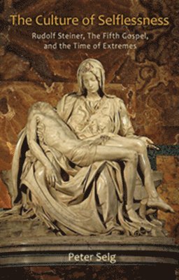 Peter Selg, Catherine E. Creeger - Culture of Selflessness, Häftad