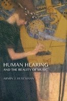 Human Hearing and the Reality of Music 1