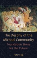 Peter Selg - Destiny of the Michael Community, Häftad