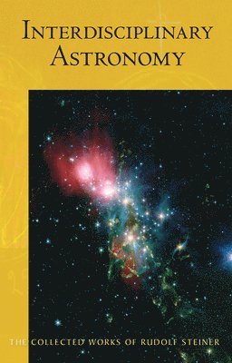 Rudolf Steiner - Interdisciplinary Astronomy, Häftad