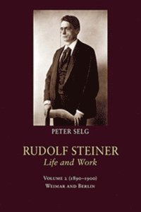 bokomslag Rudolf Steiner, Life and Work: Volume 2 (1890-1900): Weimar and Berlin