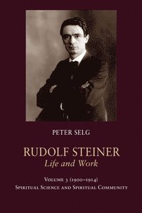 bokomslag Rudolf Steiner, Life and Work Vol. 3 1900-1914