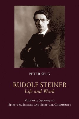 Rudolf Steiner, Life and Work Vol. 3 1900-1914 1