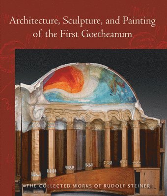 Rudolf Steiner, Frederick Amrine - Architecture, Sculpture, and Painting of the First Goetheanum, Häftad