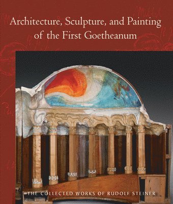 Architecture, Sculpture, and Painting of the First Goetheanum 1