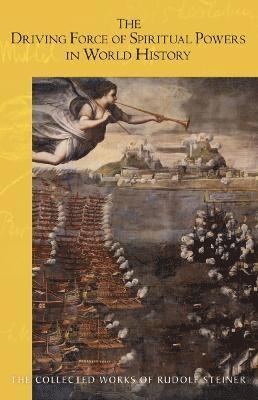 Rudolf Steiner - Driving Force of Spiritual Powers in World History, Häftad