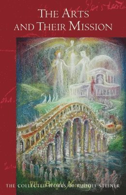 Rudolf Steiner, Clifford Venho - Arts and Their Mission, Häftad