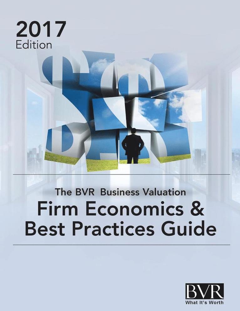 The BVR Business Valuation Firm Economics & Best Practices Guide 1