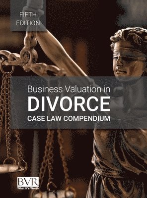Business Valuation in Divorce Case Law Compendium, Fifth Edition 1