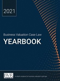 bokomslag Business Valuation Case Law Yearbook, 2021 Edition