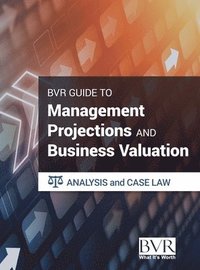bokomslag The BVR Guide to Management Projections and Business Valuation