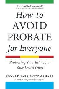 bokomslag How to Avoid Probate for Everyone: Protecting Your Estate for Your Loved Ones