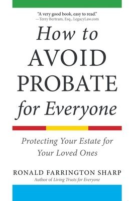 bokomslag How to Avoid Probate for Everyone: Protecting Your Estate for Your Loved Ones