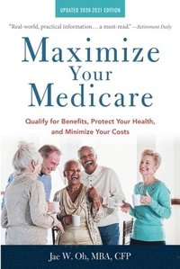 bokomslag Maximize Your Medicare: 2020-2021 Edition: Qualify for Benefits, Protect Your Health, and Minimize Your Costs