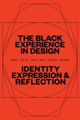 Anne H. Berry, Kareem Collie, Penina Acayo Laker, Lesley-Ann Noel, Jennifer Rittner, Kelly Walters - Black Experience in Design, Häftad