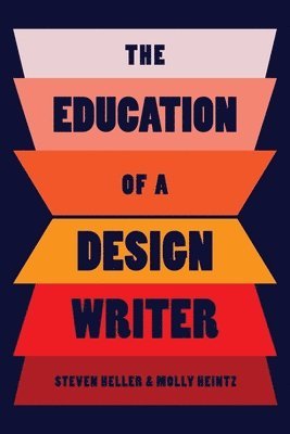 Steven Heller, Molly Heintz - Education of a Design Writer, Häftad