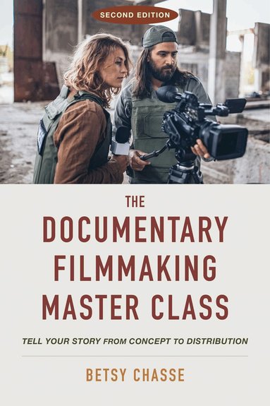 Betsy Chasse - Documentary Filmmaking Master Class (Second Edition), Häftad