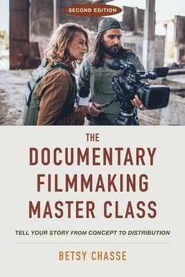 bokomslag The Documentary Filmmaking Master Class (Second Edition): Tell Your Story from Concept to Distribution