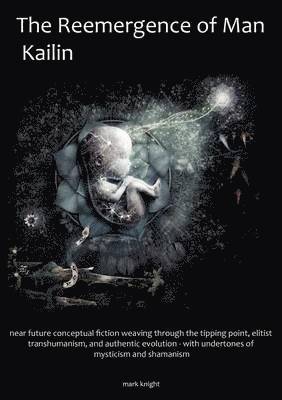 Mark Dean Knight - Reemergence of Man, Kailin, Häftad