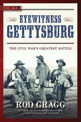 Rod Gragg - Eyewitness Gettysburg, Häftad