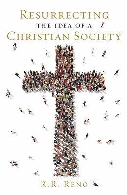 Resurrecting the Idea of a Christian Society 1