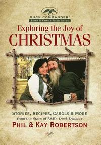 bokomslag Exploring the Joy of Christmas: A Duck Commander Faith and Family Field Guide: Stories, Recipes, Carols & More