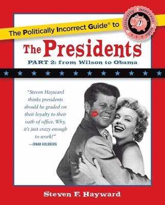 Steven F. Hayward, Steven F Hayward - Politically Incorrect Guide to the Presidents, Part 2, Häftad