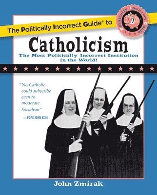 The Politically Incorrect Guide to Catholicism 1