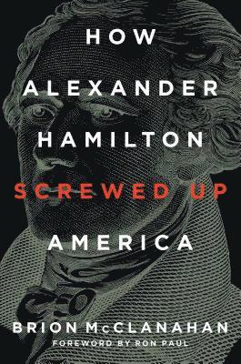 bokomslag How Alexander Hamilton Screwed Up America