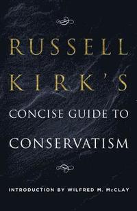bokomslag Russell Kirk's Concise Guide to Conservatism