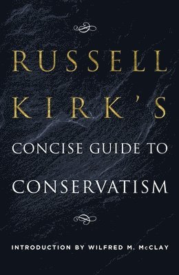 Russell Kirk - Russell Kirk's Concise Guide to Conservatism, Häftad