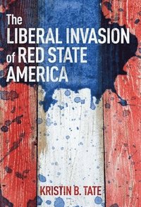 bokomslag The Liberal Invasion of Red State America