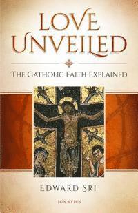 Edward Sri - Love Unveiled, Inbunden