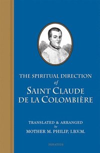 bokomslag The Spiritual Direction of Saint Claude de Colombiere