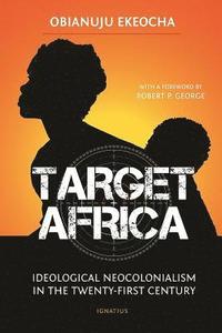 bokomslag Target Africa: Ideological Neocolonialism in the Twenty-First Century