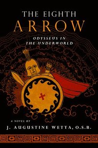 bokomslag The Eighth Arrow: Odysseus in the Underworld, a Novel