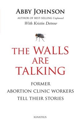 bokomslag The Walls Are Talking: Former Abortion Clinic Workers Tell Their Stories