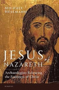 bokomslag Jesus of Nazareth: Archaeologists Retracing the Footsteps of Christ