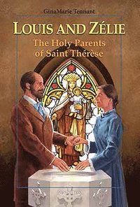 bokomslag Louis and Zélie: The Holy Parents of Saint Thérèse