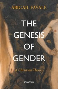 bokomslag The Genesis of Gender: A Christian Theory