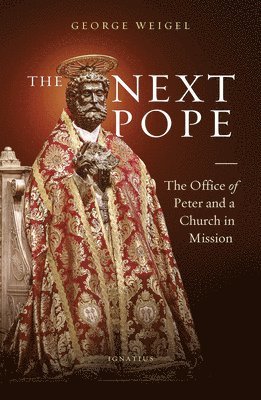 George Weigel - Next Pope, Inbunden