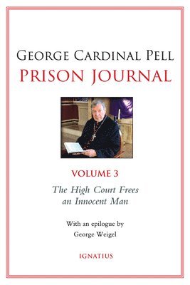 George Pell - Prison Journal: The High Court Frees an Innocent Man Volume 3, Häftad. Tillgänglighet: Lägg i varukorg