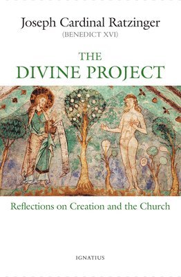 The Divine Project: Reflections on Creation and the Church 1