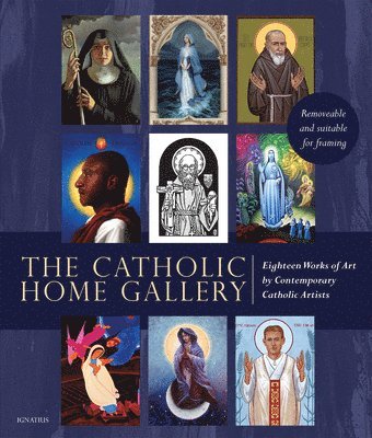 The Catholic Home Art Gallery: 18 Works of Art by Contemporary Catholic Artists: Removable and Suitable for Framing 1